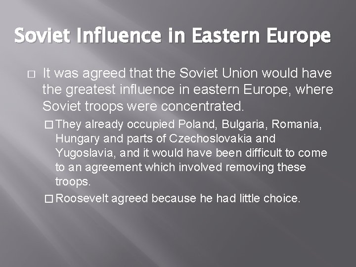 Soviet Influence in Eastern Europe � It was agreed that the Soviet Union would