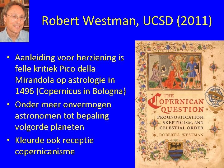 Robert Westman, UCSD (2011) • Aanleiding voor herziening is felle kritiek Pico della Mirandola