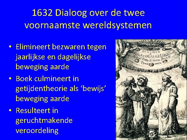 1632 Dialoog over de twee voornaamste wereldsystemen • Elimineert bezwaren tegen jaarlijkse en dagelijkse