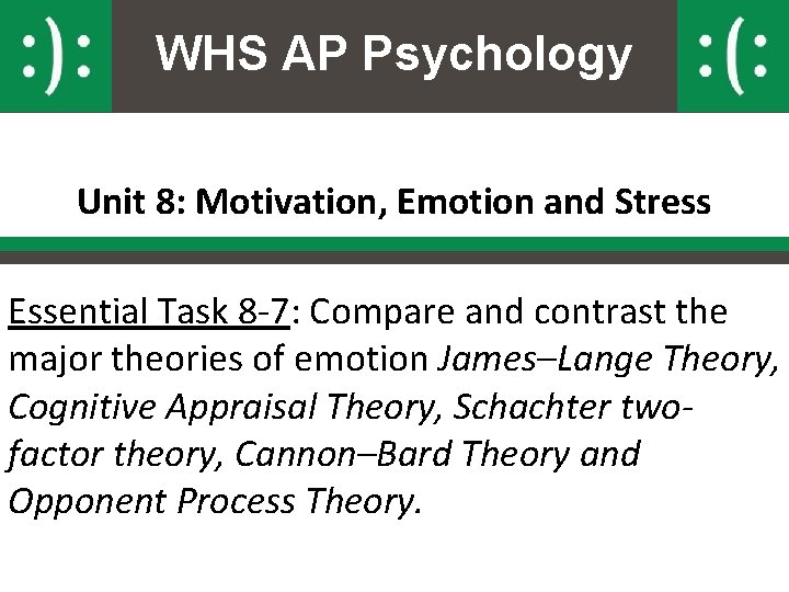 WHS AP Psychology Unit 8: Motivation, Emotion and Stress Essential Task 8 -7: Compare