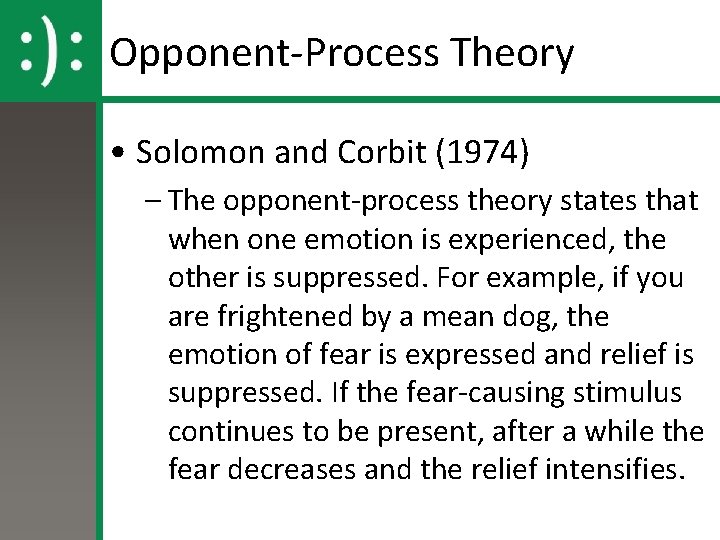 Opponent-Process Theory • Solomon and Corbit (1974) – The opponent-process theory states that when