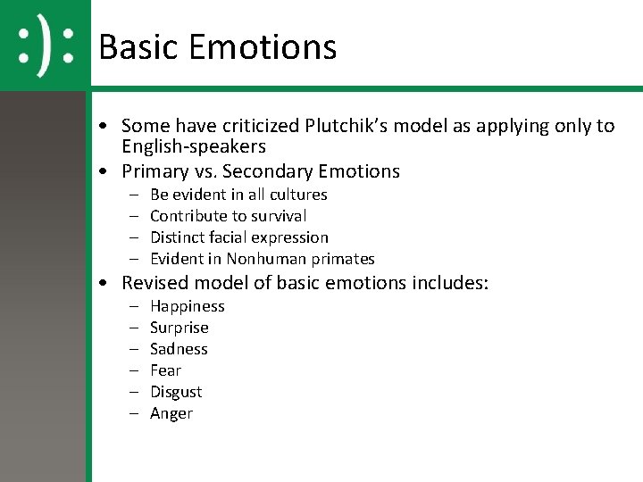 Basic Emotions • Some have criticized Plutchik’s model as applying only to English-speakers •