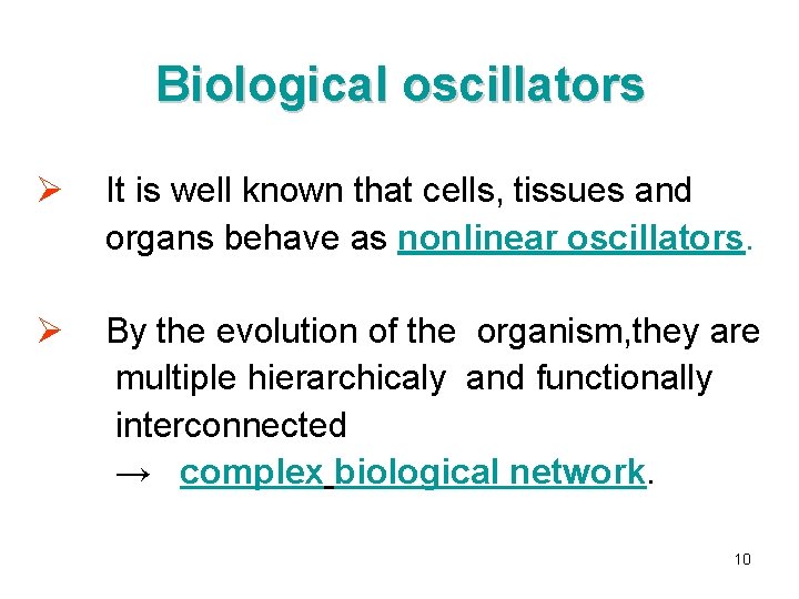 Biological oscillators Ø It is well known that cells, tissues and organs behave as