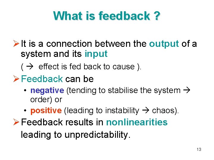 What is feedback ? Ø It is a connection between the output of a
