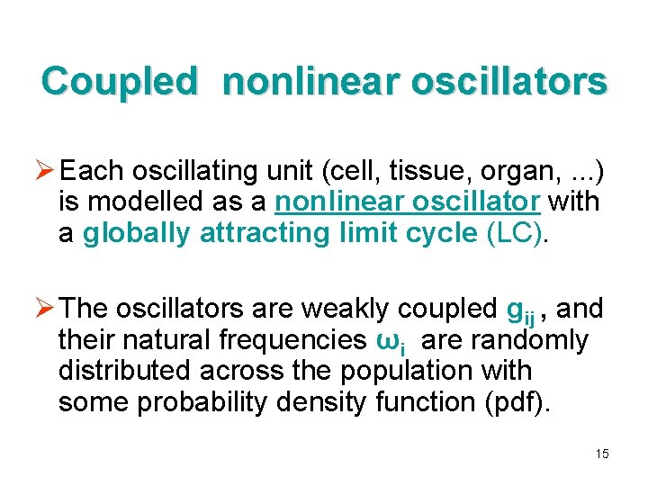 Coupled nonlinear oscillators Ø Each oscillating unit (cell, tissue, organ, . . . )