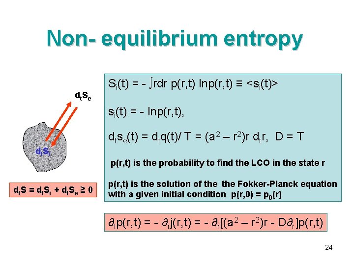Non- equilibrium entropy dt Se Si(t) = - ∫rdr p(r, t) lnp(r, t) ≡