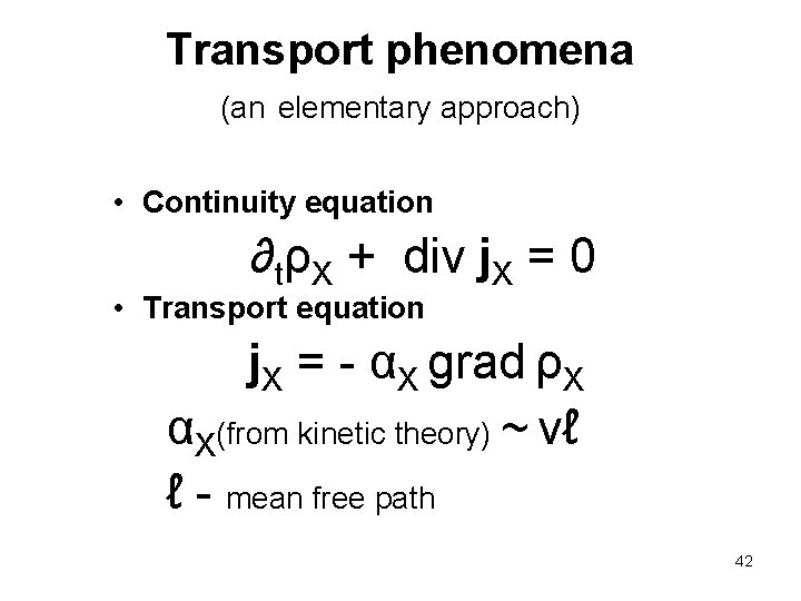Transport phenomena (an elementary approach) • Continuity equation ∂tρX + div j. X =