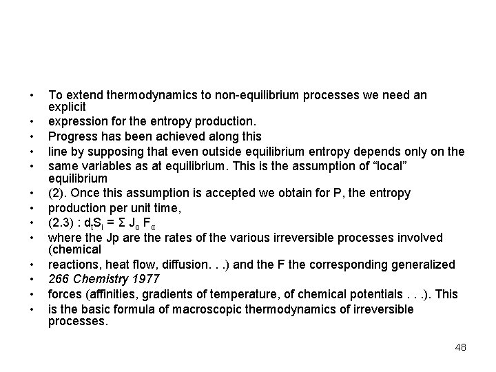  • • • • To extend thermodynamics to non-equilibrium processes we need an