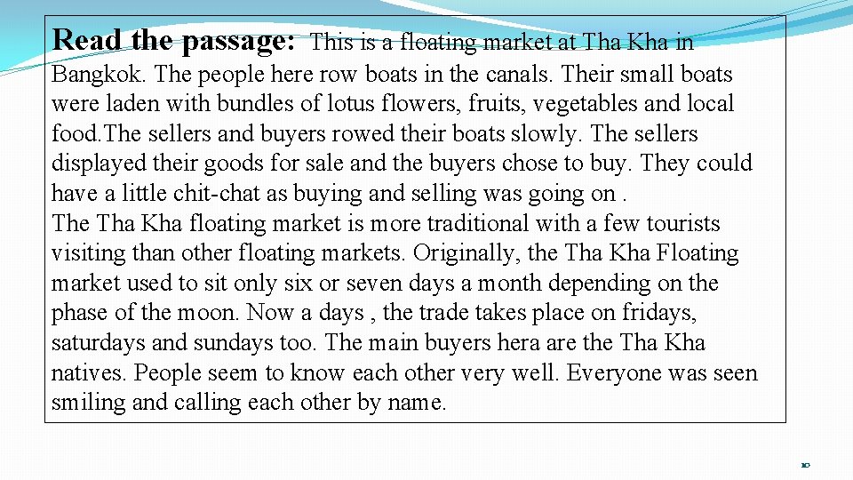 Read the passage: This is a floating market at Tha Kha in Bangkok. The