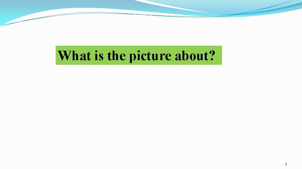 What is the picture about? 5 