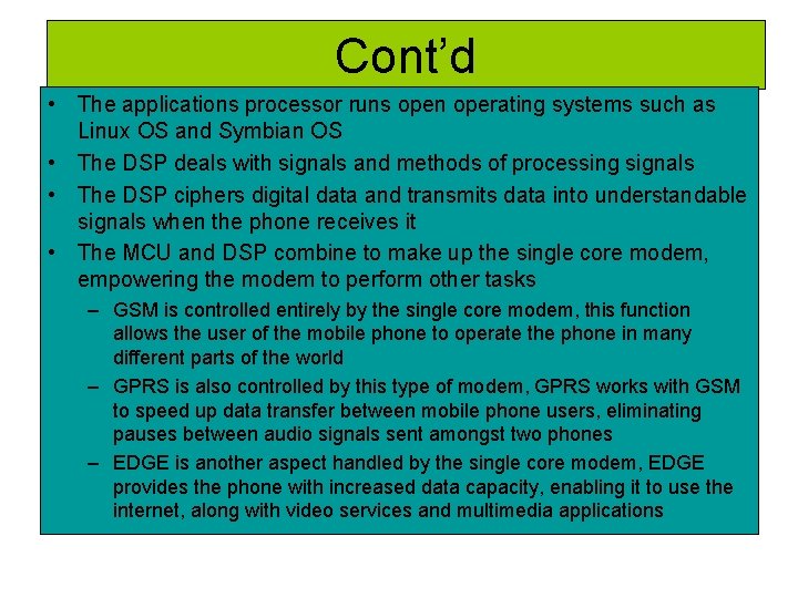 Cont’d • The applications processor runs open operating systems such as Linux OS and