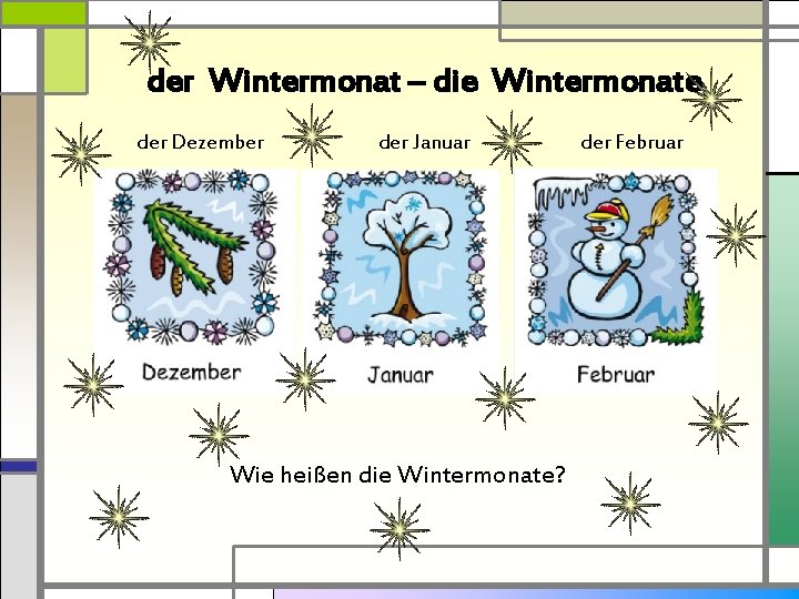 der Wintermonat – die Wintermonate der Dezember der Januar Wie heißen die Wintermonate? der