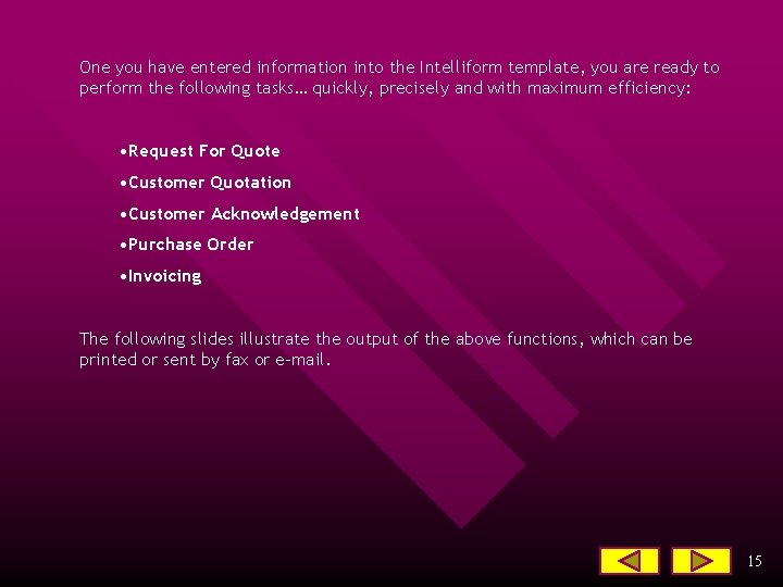 One you have entered information into the Intelliform template, you are ready to perform