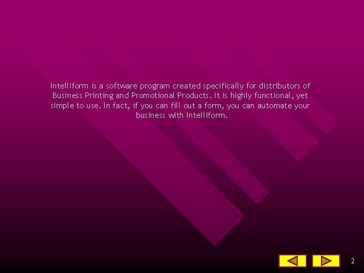 Intelliform is a software program created specifically for distributors of Business Printing and Promotional