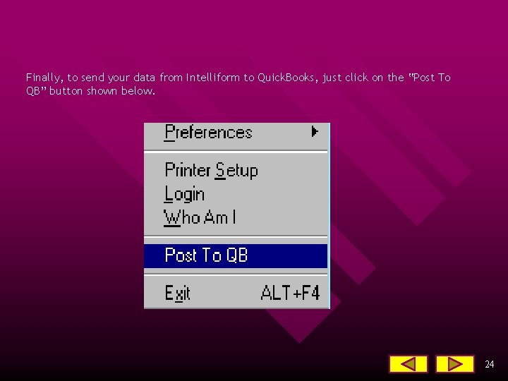 Finally, to send your data from Intelliform to Quick. Books, just click on the