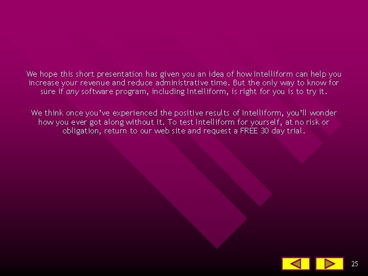 We hope this short presentation has given you an idea of how Intelliform can