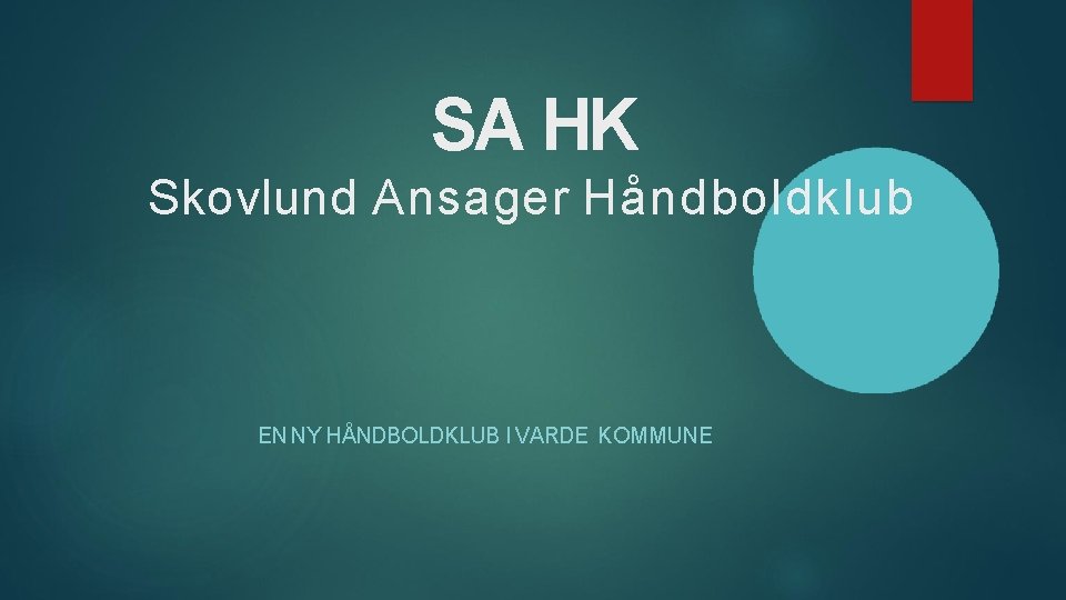 SA HK Skovlund Ansager Håndboldklub EN NY HÅNDBOLDKLUB I VARDE KOMMUNE 