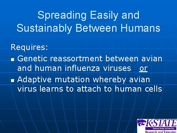 Spreading Easily and Sustainably Between Humans Requires: n Genetic reassortment between avian and human