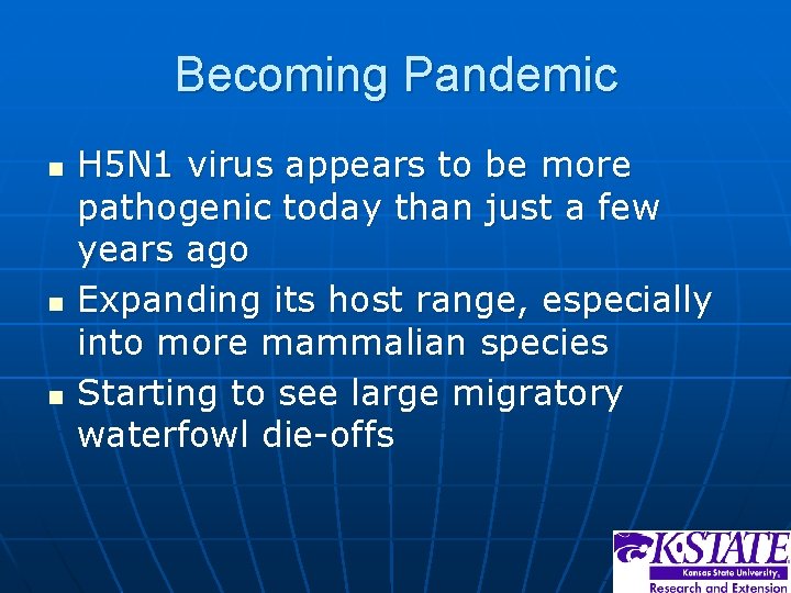 Becoming Pandemic n n n H 5 N 1 virus appears to be more