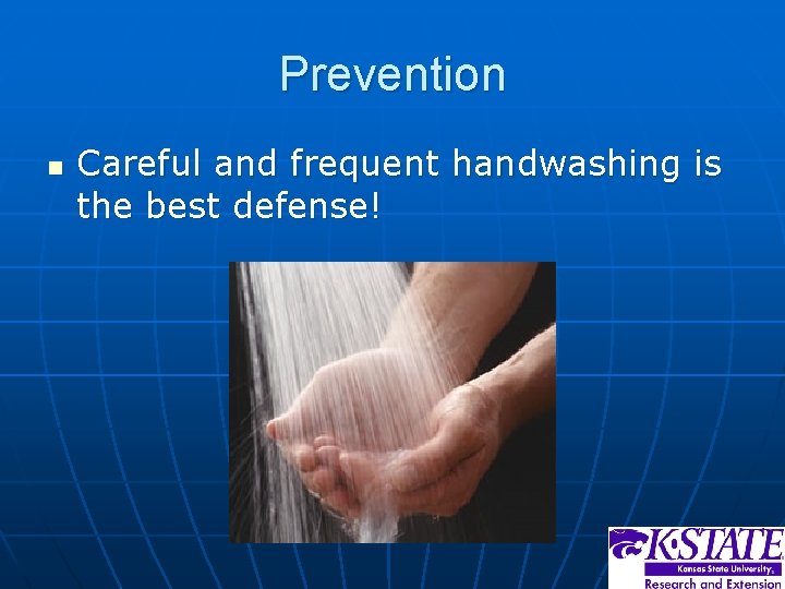 Prevention n Careful and frequent handwashing is the best defense! 