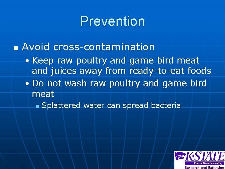 Prevention n Avoid cross-contamination • Keep raw poultry and game bird meat and juices