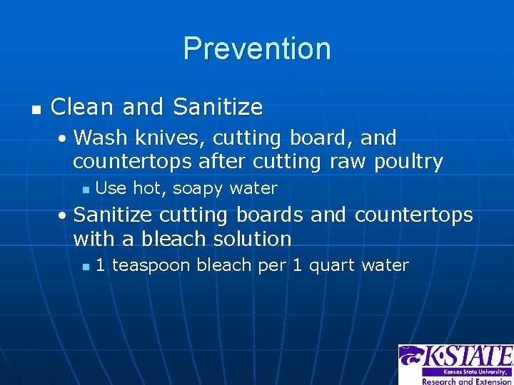 Prevention n Clean and Sanitize • Wash knives, cutting board, and countertops after cutting