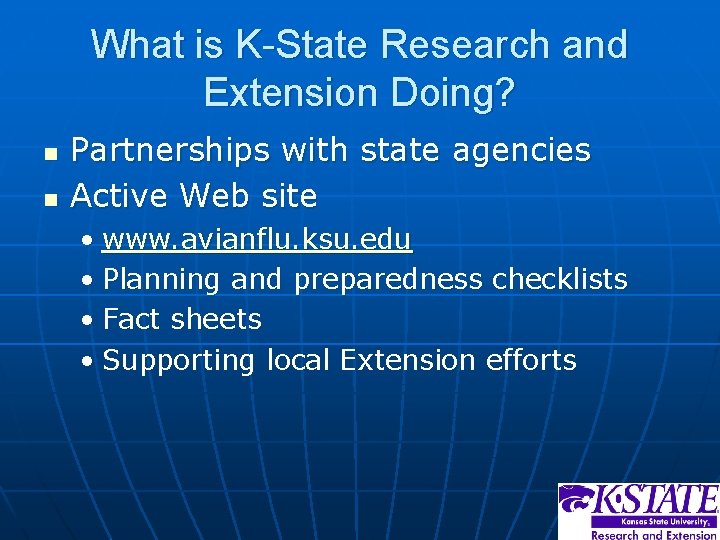 What is K-State Research and Extension Doing? n n Partnerships with state agencies Active