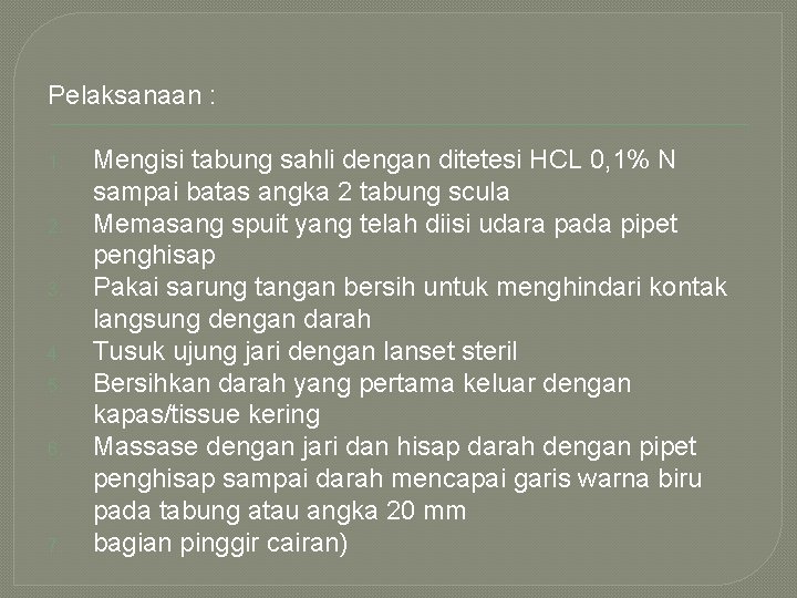 Pelaksanaan : 1. 2. 3. 4. 5. 6. 7. Mengisi tabung sahli dengan ditetesi