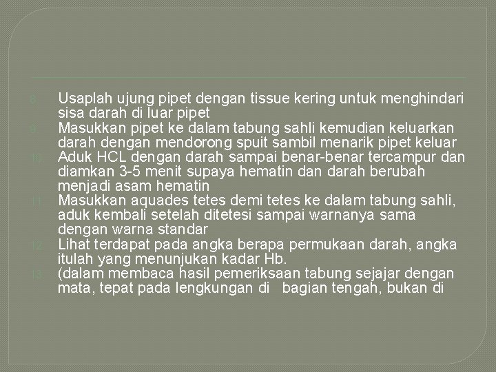 8. 9. 10. 11. 12. 13. Usaplah ujung pipet dengan tissue kering untuk menghindari