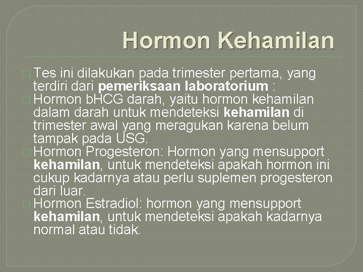 Hormon Kehamilan � Tes ini dilakukan pada trimester pertama, yang terdiri dari pemeriksaan laboratorium