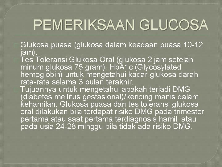 PEMERIKSAAN GLUCOSA � Glukosa puasa (glukosa dalam keadaan puasa 10 -12 jam). � Tes