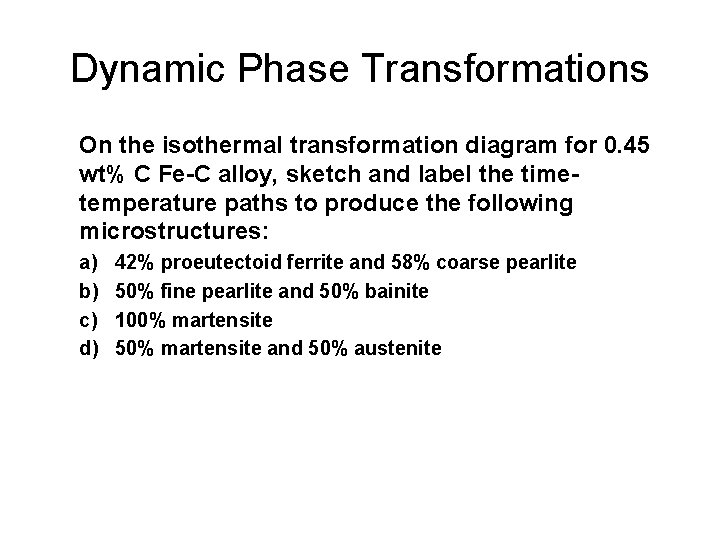 Dynamic Phase Transformations On the isothermal transformation diagram for 0. 45 wt% C Fe-C