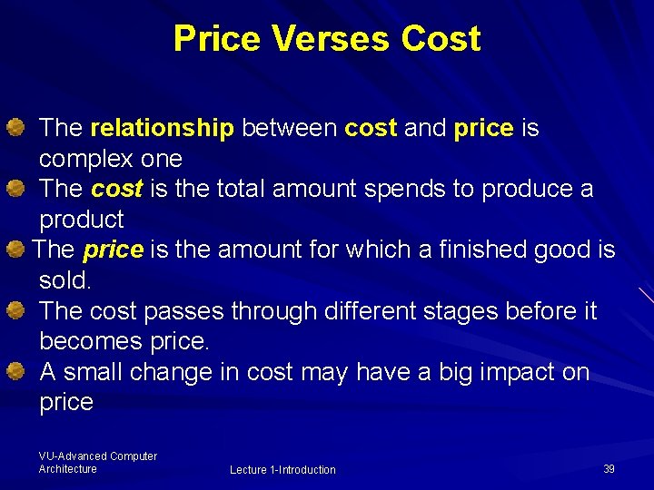 Price Verses Cost The relationship between cost and price is complex one The cost