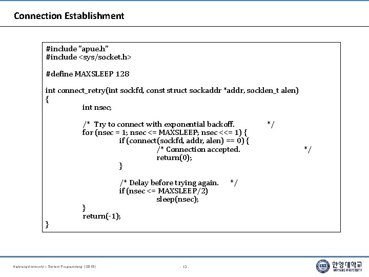 Connection Establishment #include "apue. h" #include <sys/socket. h> #define MAXSLEEP 128 int connect_retry(int sockfd,