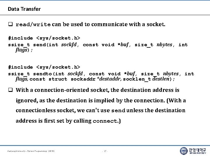 Data Transfer read/write can be used to communicate with a socket. #include <sys/socket. h>
