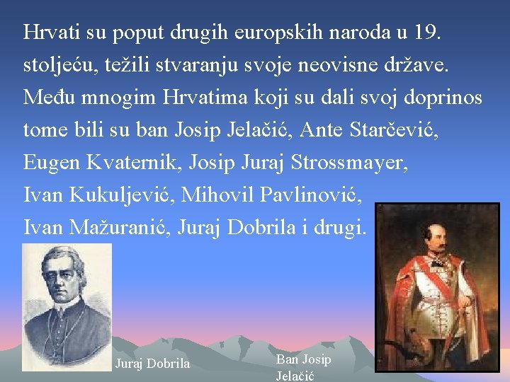 Hrvati su poput drugih europskih naroda u 19. stoljeću, težili stvaranju svoje neovisne države.