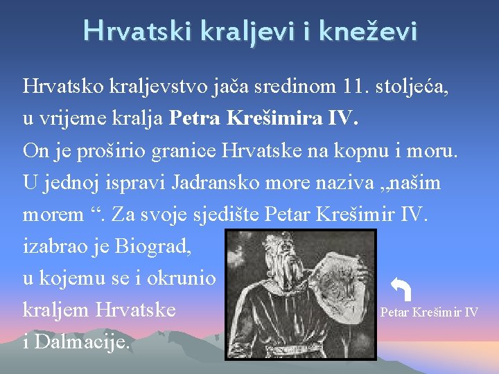 Hrvatski kraljevi i kneževi Hrvatsko kraljevstvo jača sredinom 11. stoljeća, u vrijeme kralja Petra