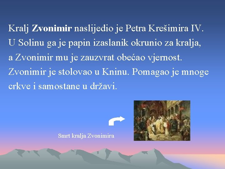 Kralj Zvonimir naslijedio je Petra Krešimira IV. U Solinu ga je papin izaslanik okrunio