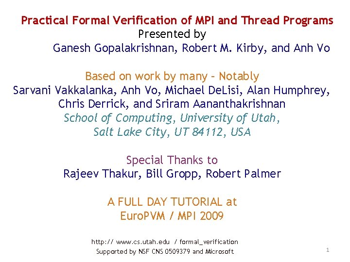 Practical Formal Verification of MPI and Thread Programs Presented by Ganesh Gopalakrishnan, Robert M.