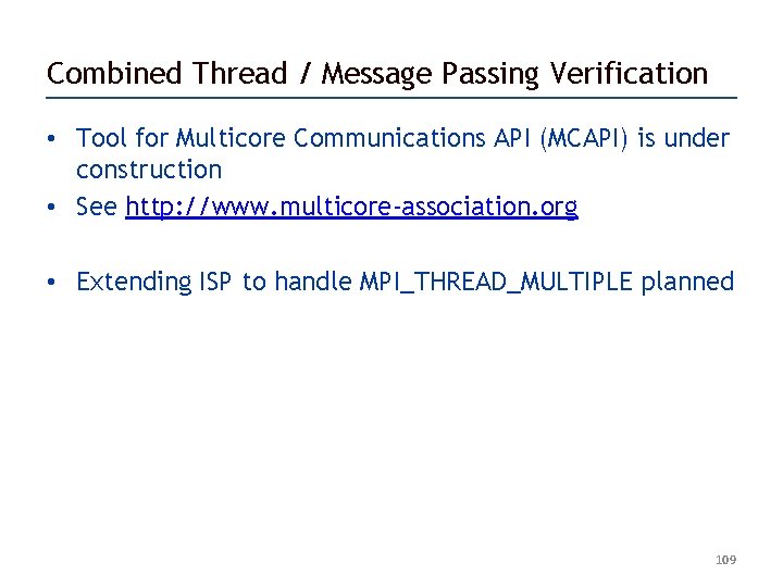 Combined Thread / Message Passing Verification • Tool for Multicore Communications API (MCAPI) is