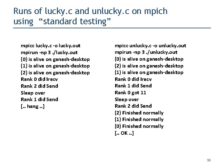 Runs of lucky. c and unlucky. c on mpich using “standard testing” mpicc lucky.