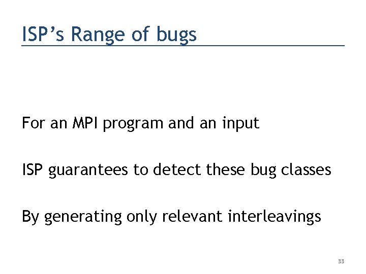 ISP’s Range of bugs For an MPI program and an input ISP guarantees to