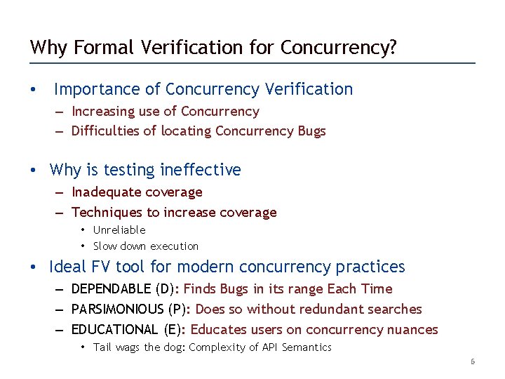 Why Formal Verification for Concurrency? • Importance of Concurrency Verification – Increasing use of