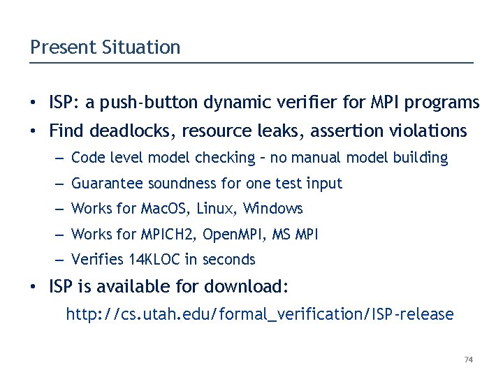 Present Situation • ISP: a push-button dynamic verifier for MPI programs • Find deadlocks,