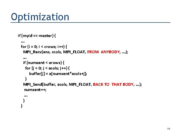 Optimization if (myid == master) {. . . for (i = 0; i <