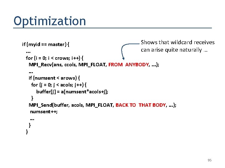 Optimization Shows that wildcard receives if (myid == master) { can arise quite naturally