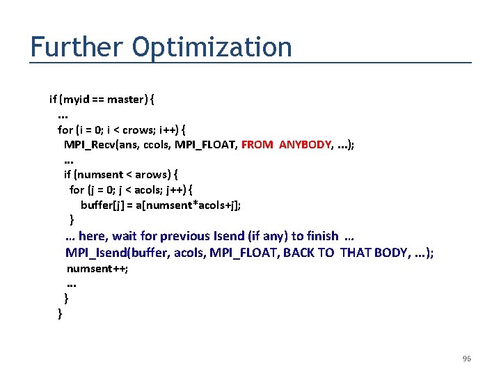 Further Optimization if (myid == master) {. . . for (i = 0; i