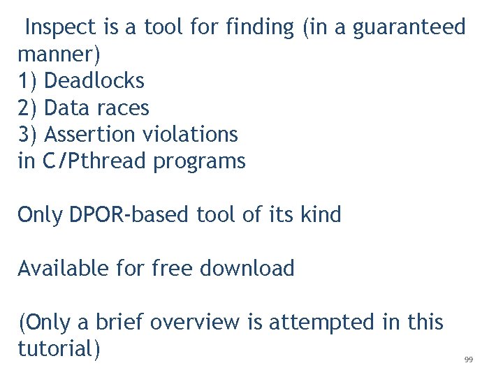 Inspect is a tool for finding (in a guaranteed manner) 1) Deadlocks 2) Data