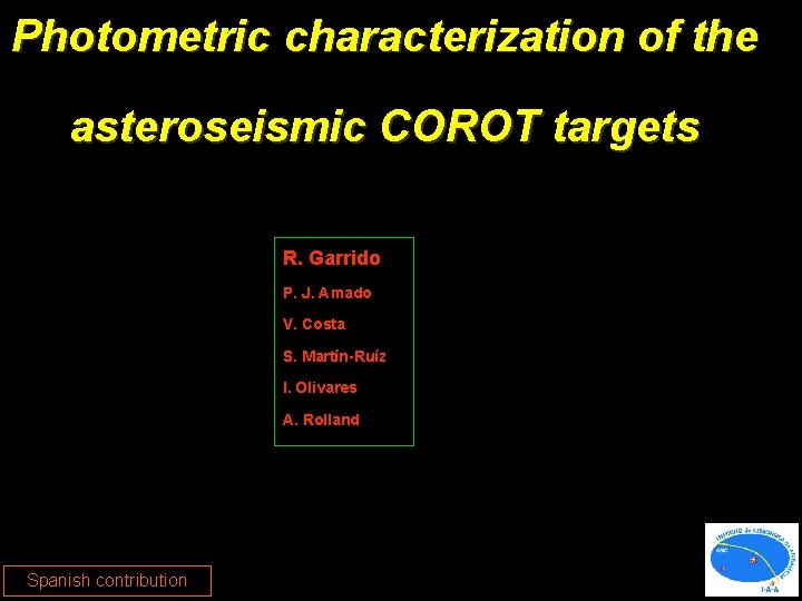 Photometric characterization of the asteroseismic COROT targets R. Garrido P. J. Amado V. Costa