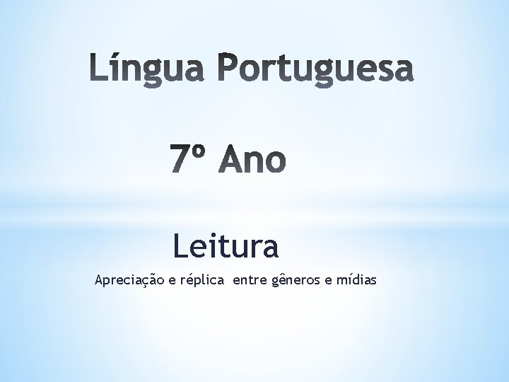 Leitura Apreciação e réplica entre gêneros e mídias 